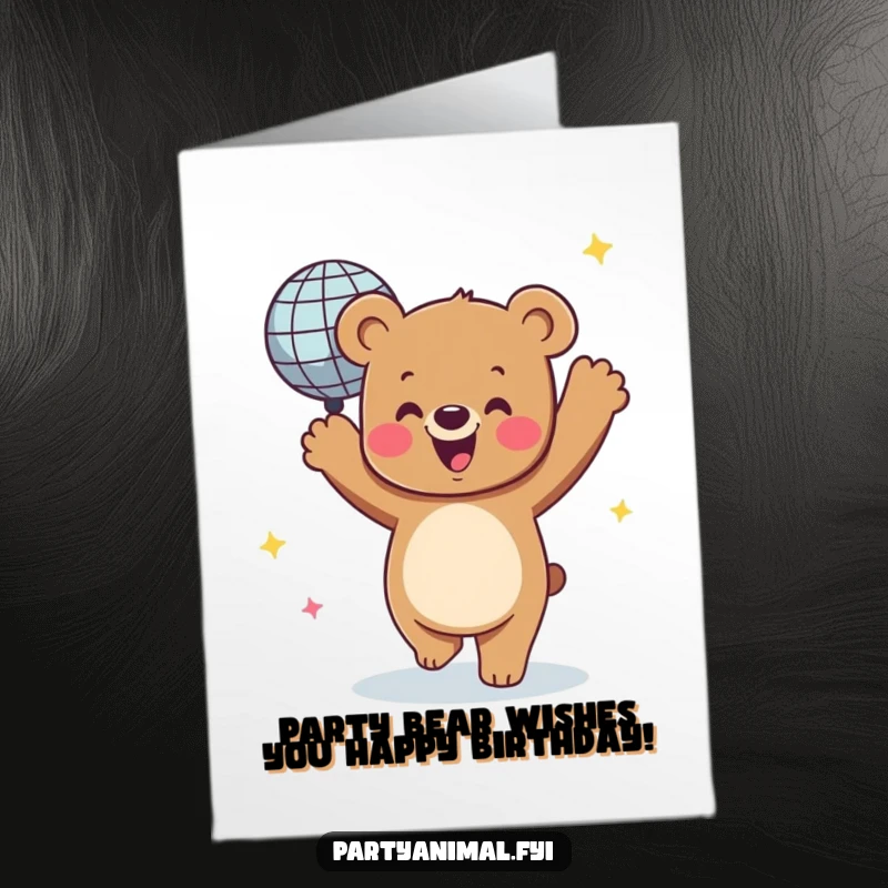 Funny Free Printable Birthday Card: A joyful bear enthusiastically dancing with a glittering, spinning disco ball.